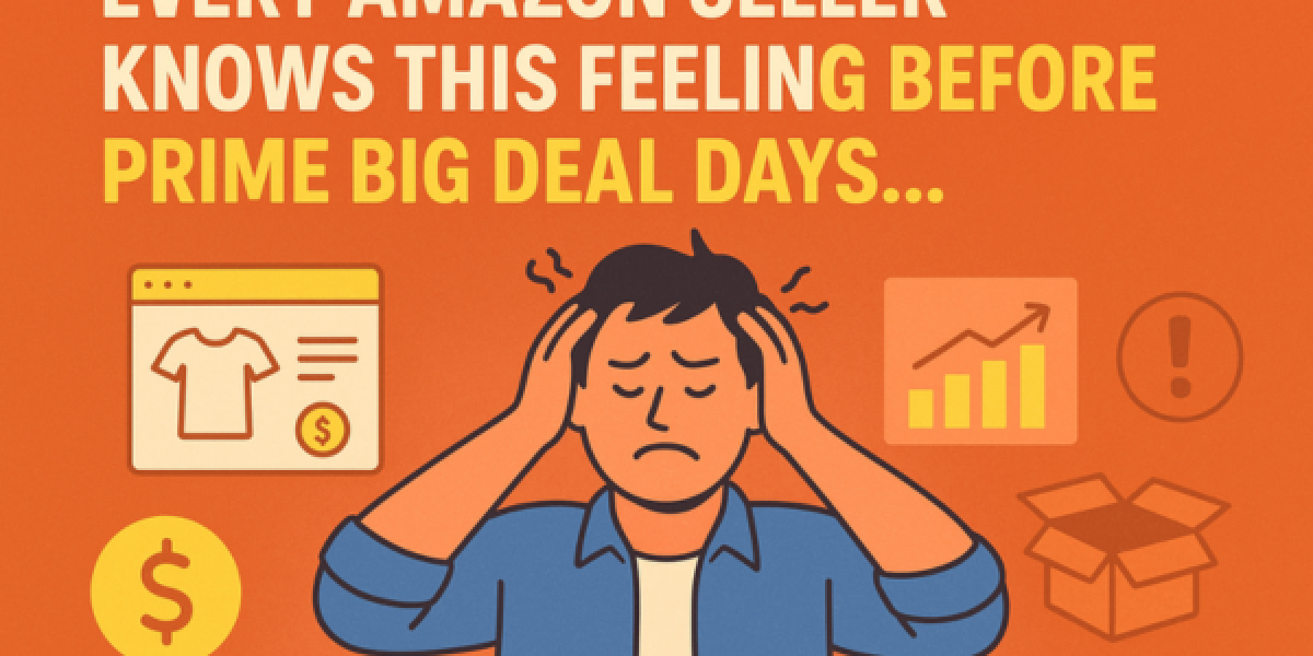 Every Amazon Seller Knows This Feeling Before Prime Big Deal Days