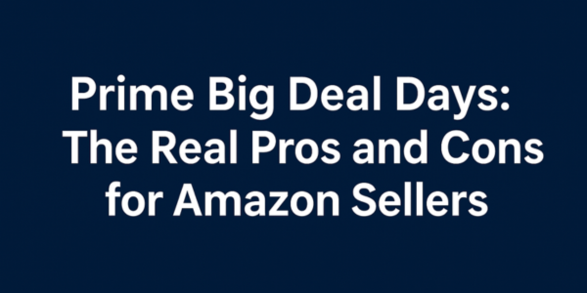 Prime Big Deal Days: The Real Pros and Cons for Amazon Sellers