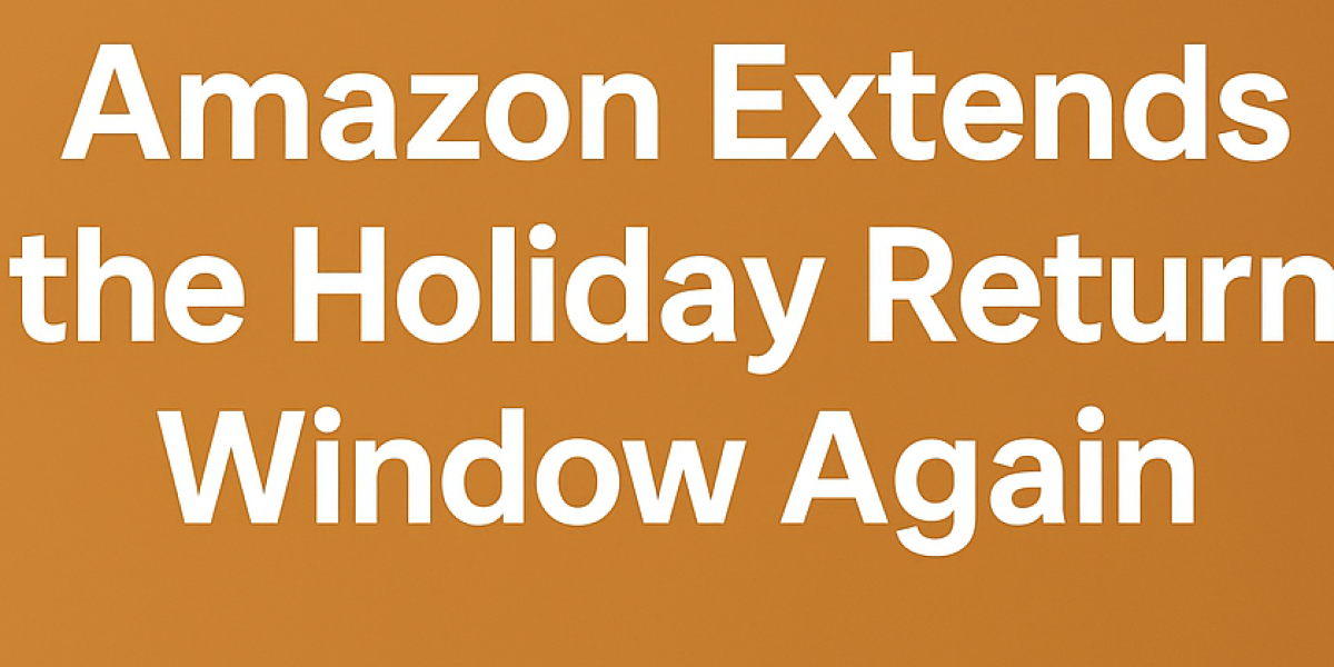Amazon Extends the Holiday Return Window Again: What Sellers Should Know